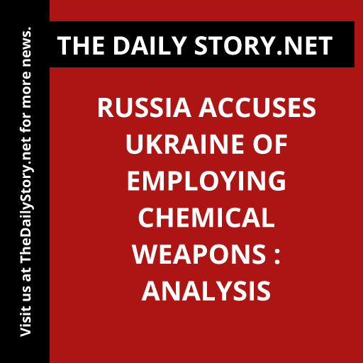 Russia Accuses Ukraine of Employing Chemical Weapons : Analysis