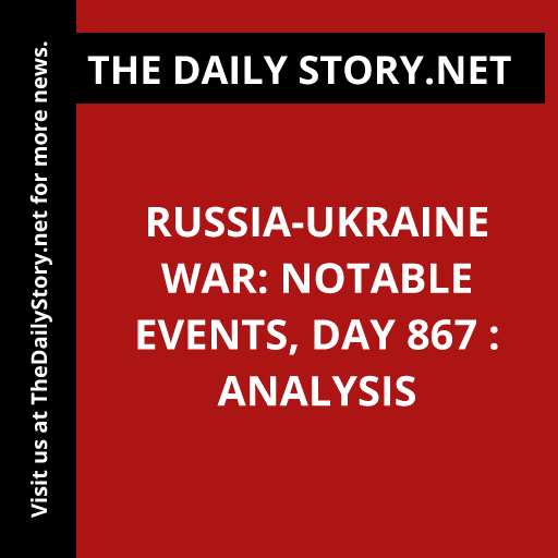 Russia-Ukraine War: Notable Events, Day 867 : Analysis