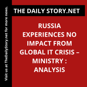 Russia experiences no impact from global IT crisis – ministry : Analysis