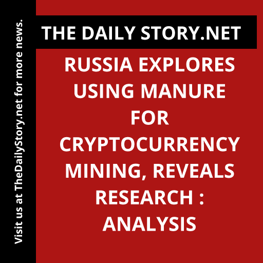 Russia explores using manure for cryptocurrency mining, reveals research : Analysis