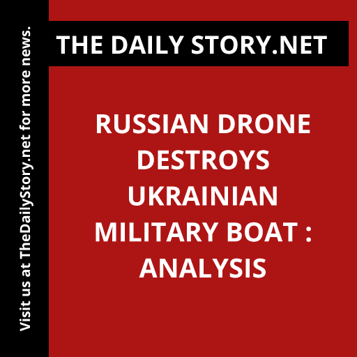 Russian Drone Destroys Ukrainian Military Boat : Analysis