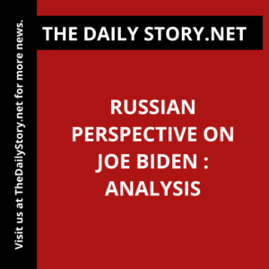 Russian Perspective on Joe Biden : Analysis