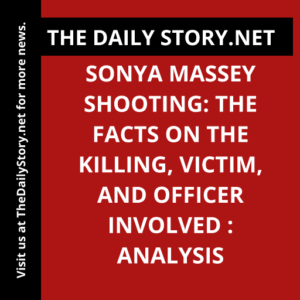Sonya Massey shooting: The facts on the killing, victim, and officer involved : Analysis