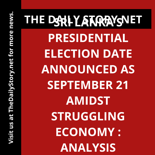 Sri Lanka’s presidential election date announced as September 21 amidst struggling economy : Analysis