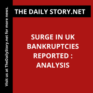 Surge in UK Bankruptcies Reported : Analysis
