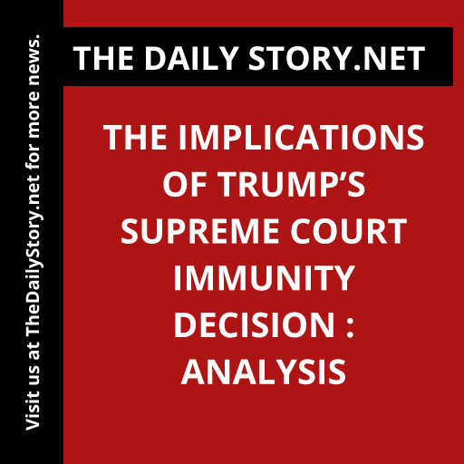 The Implications of Trump’s Supreme Court Immunity Decision : Analysis