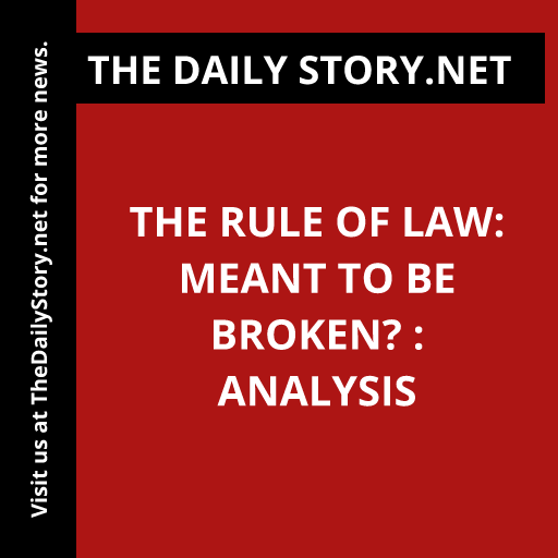 The Rule of Law: Meant to Be Broken? : Analysis