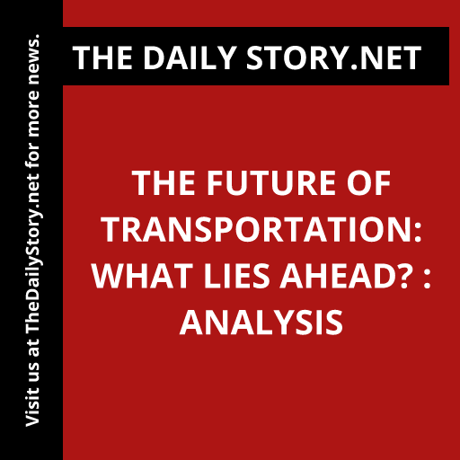 The future of transportation: What lies ahead? : Analysis