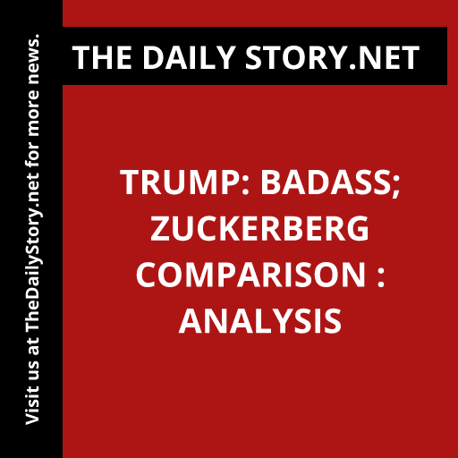 Trump: Badass; Zuckerberg Comparison : Analysis