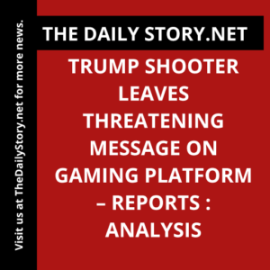 Trump shooter leaves threatening message on gaming platform – reports : Analysis