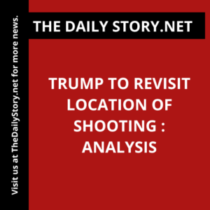 Trump to revisit location of shooting : Analysis