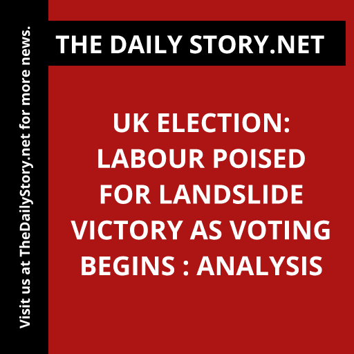 UK Election: Labour Poised for Landslide Victory as Voting Begins : Analysis