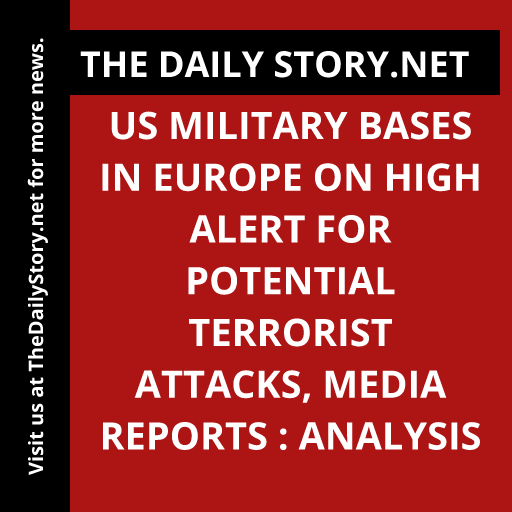 US military bases in Europe on high alert for potential terrorist attacks, media reports : Analysis