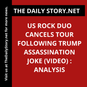 US rock duo cancels tour following Trump assassination joke (VIDEO) : Analysis