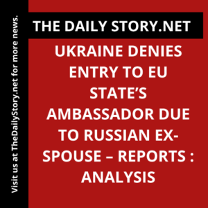 Ukraine denies entry to EU state’s ambassador due to Russian ex-spouse – reports : Analysis