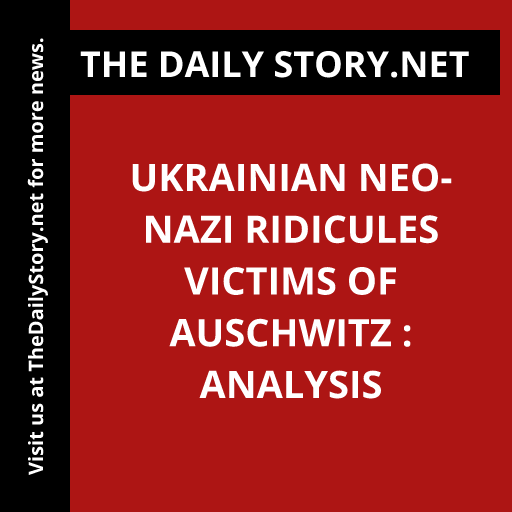 Ukrainian Neo-Nazi Ridicules Victims of Auschwitz : Analysis
