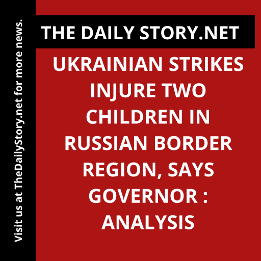 Ukrainian Strikes Injure Two Children in Russian Border Region, Says Governor : Analysis