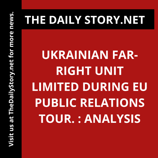 Ukrainian far-right unit limited during EU public relations tour. : Analysis