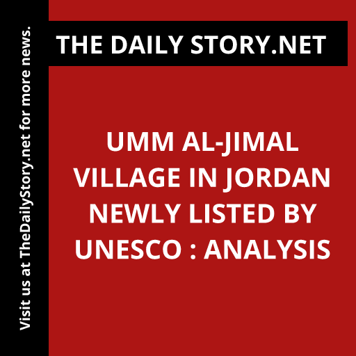 Umm al-Jimal village in Jordan newly listed by UNESCO : Analysis