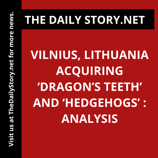Vilnius, Lithuania Acquiring ‘Dragon’s Teeth’ and ‘Hedgehogs’ : Analysis