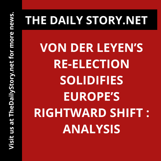 Von der Leyen’s re-election solidifies Europe’s rightward shift : Analysis