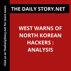 West Warns of North Korean Hackers : Analysis
