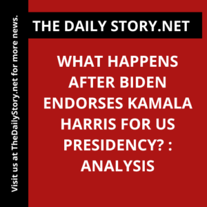 What happens after Biden endorses Kamala Harris for US presidency? : Analysis