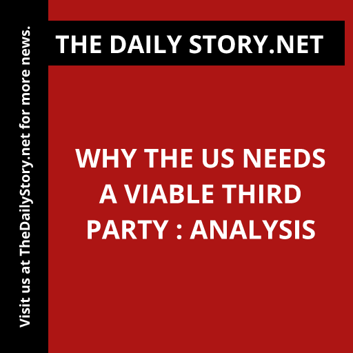 Why the US Needs a Viable Third Party : Analysis