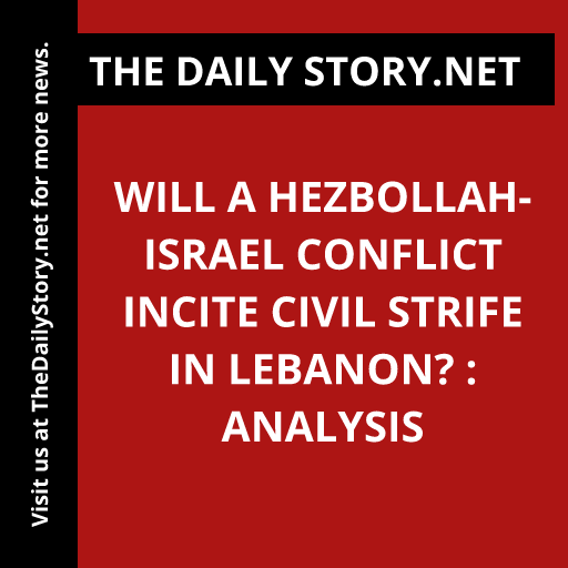 Will a Hezbollah-Israel conflict incite civil strife in Lebanon? : Analysis