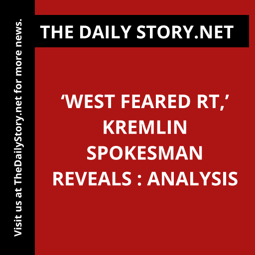 ‘West Feared RT,’ Kremlin Spokesman Reveals : Analysis