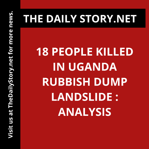 18 people killed in Uganda rubbish dump landslide : Analysis