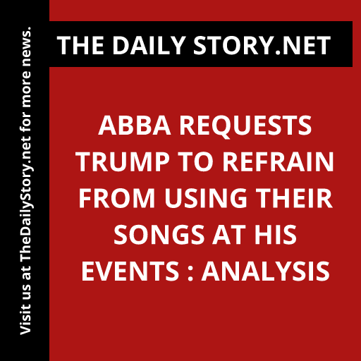 ABBA requests Trump to refrain from using their songs at his events : Analysis