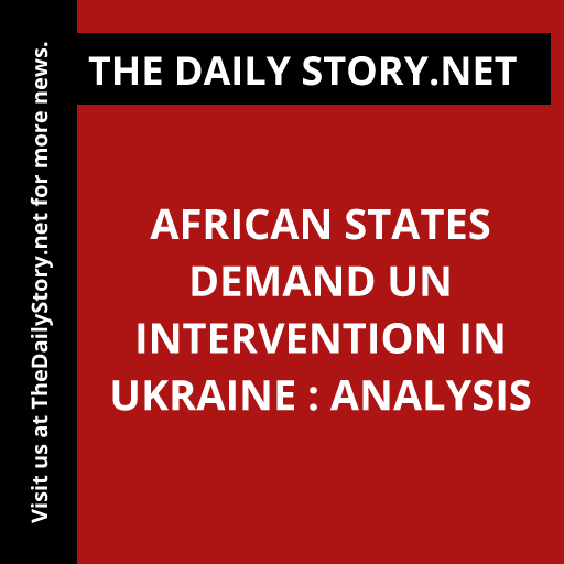 African States Demand UN Intervention in Ukraine : Analysis