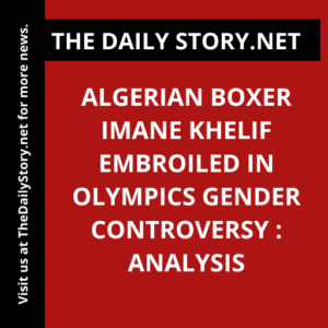 Algerian boxer Imane Khelif embroiled in Olympics gender controversy : Analysis