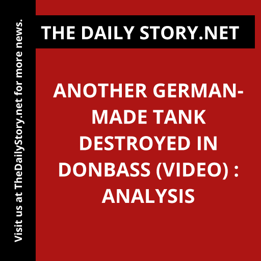 Another German-made tank destroyed in Donbass (VIDEO) : Analysis