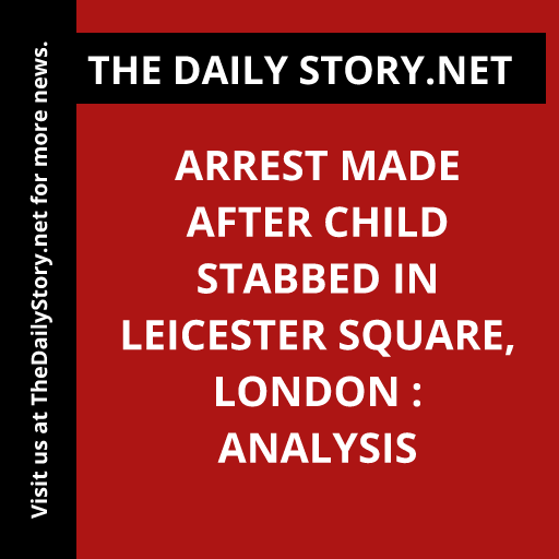 Arrest Made after Child Stabbed in Leicester Square, London : Analysis