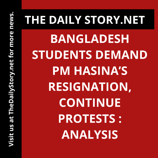 Bangladesh Students Demand PM Hasina’s Resignation, Continue Protests : Analysis