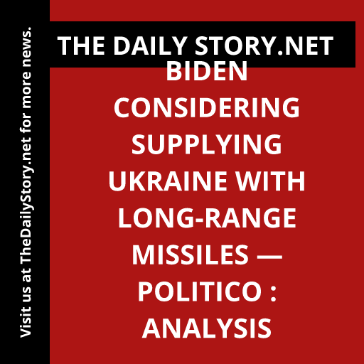 Biden Considering Supplying Ukraine with Long-Range Missiles — Politico : Analysis