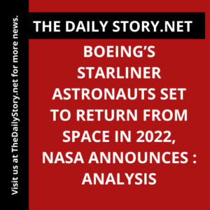 Boeing’s Starliner Astronauts Set to Return from Space in 2022, NASA Announces : Analysis