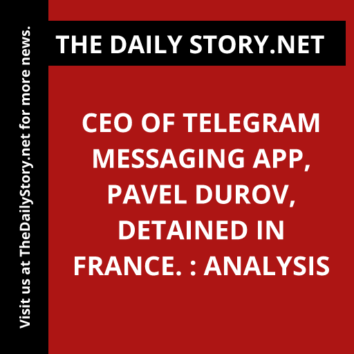 CEO of Telegram Messaging App, Pavel Durov, Detained in France. : Analysis