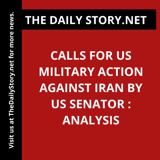 Calls for US Military Action Against Iran by US Senator : Analysis