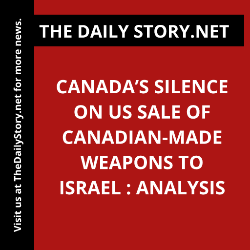 Canada’s Silence on US Sale of Canadian-made Weapons to Israel : Analysis