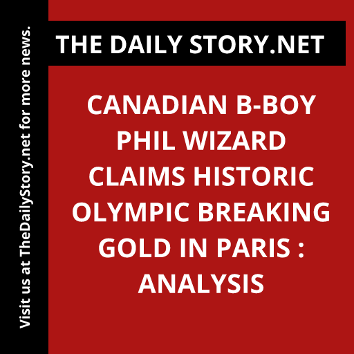 Canadian B-Boy Phil Wizard claims historic Olympic breaking gold in Paris : Analysis