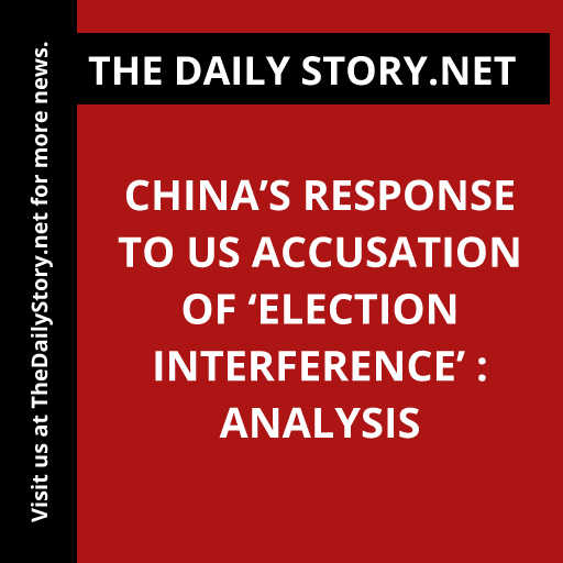 China’s Response to US Accusation of ‘Election Interference’ : Analysis