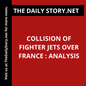 Collision of Fighter Jets over France : Analysis