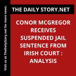 Conor McGregor receives suspended jail sentence from Irish court : Analysis