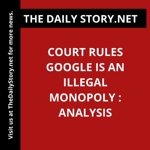 Court Rules Google Is an Illegal Monopoly : Analysis