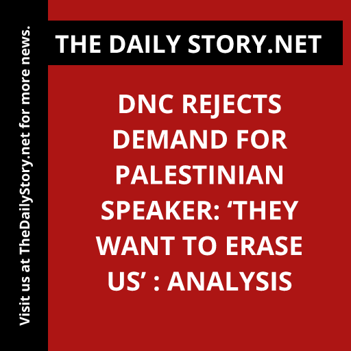 DNC Rejects Demand for Palestinian Speaker: ‘They Want to Erase Us’ : Analysis