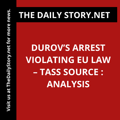 Durov’s Arrest Violating EU Law – TASS Source : Analysis