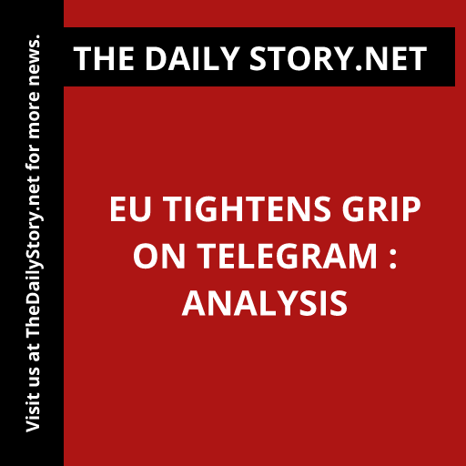 EU Tightens Grip on Telegram : Analysis